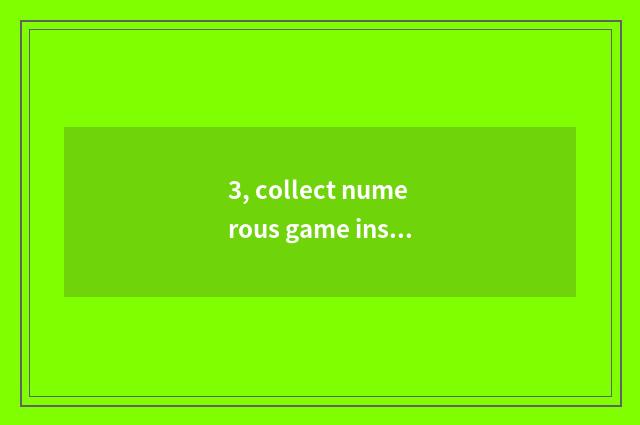 3, collect numerous game institute after all good?