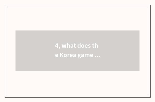 4, what does the Korea game institute of Beijing have?