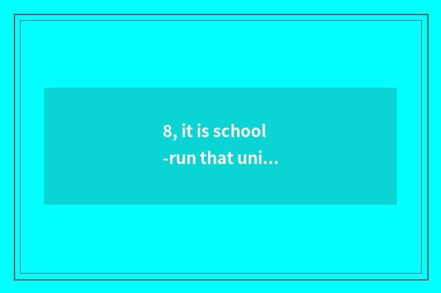 8, it is school-run that university of Jiangsu science and technology takes an e
