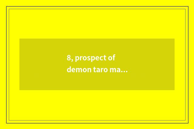 8, prospect of demon taro market?
