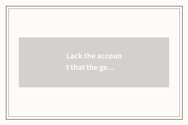 Lack the account that the gender teachs?