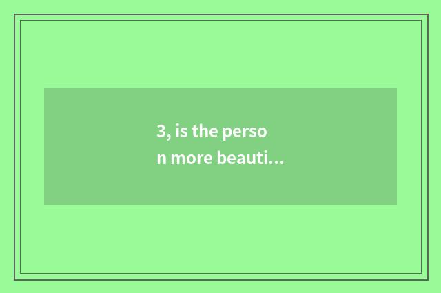 3, is the person more beautiful libretto?