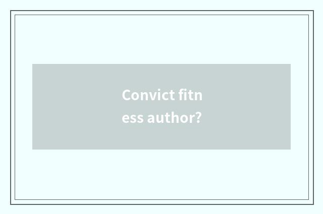 Convict fitness author?