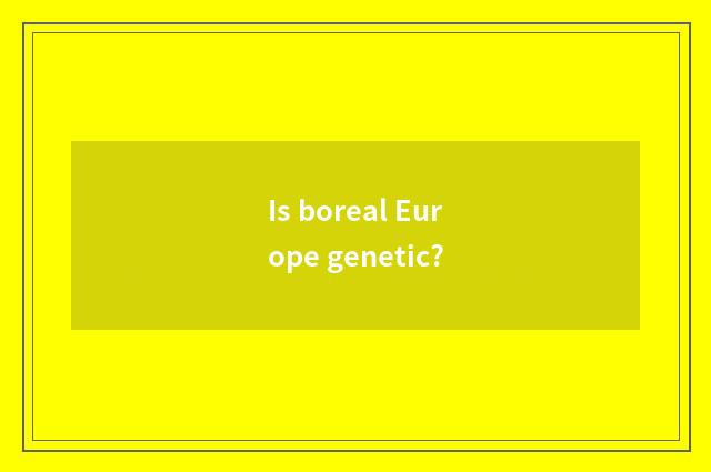 Is boreal Europe genetic?