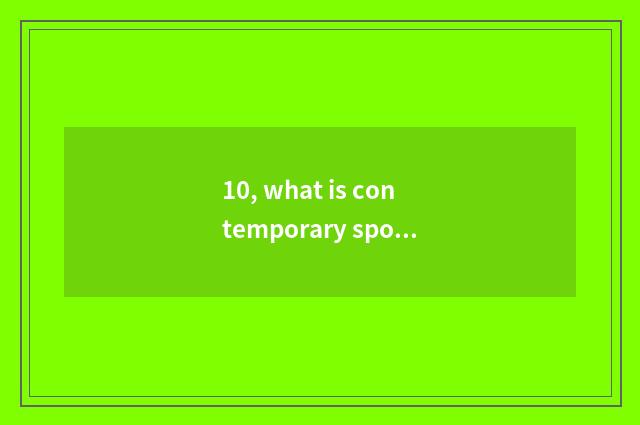 10, what is contemporary sports culture?