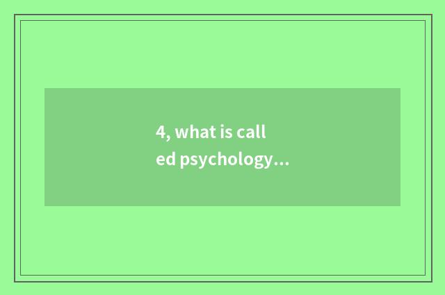 4, what is called psychology to adjust?