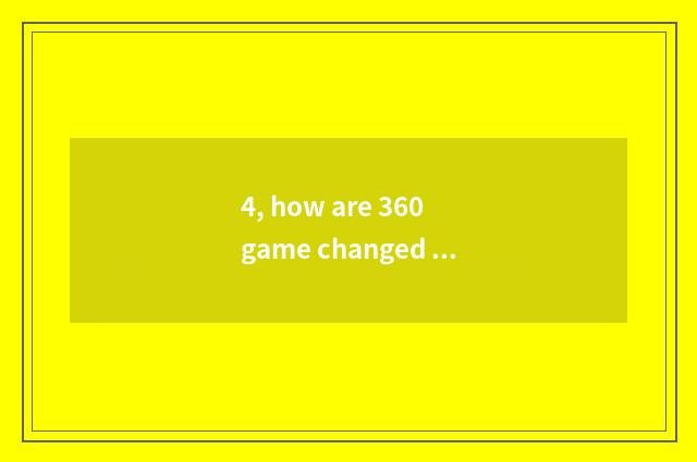 4, how are 360 game changed bind?