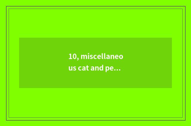 10, miscellaneous cat and pet cat distinction?