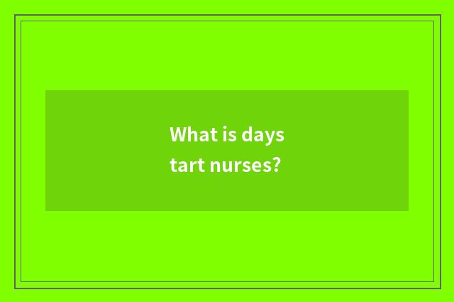 What is daystart nurses?