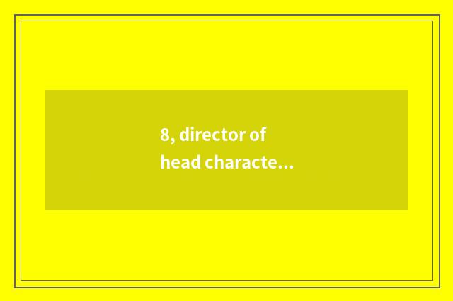 8, director of head character D?