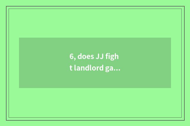 6, does JJ fight landlord game army chess game?