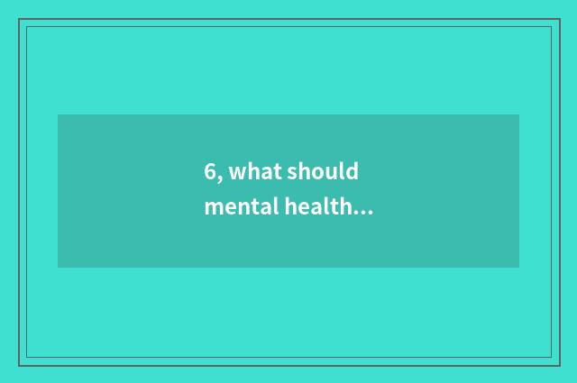 6, what should mental health little a title label pasted on the cover of a Chine