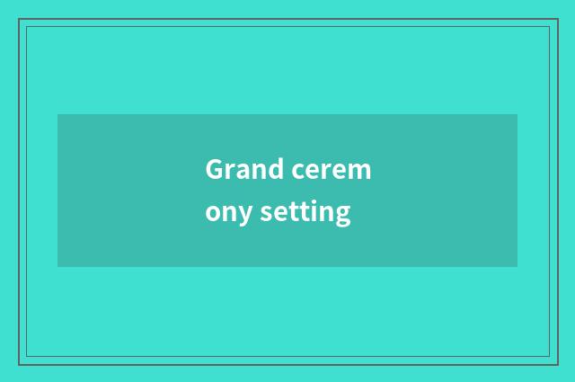 Grand ceremony setting