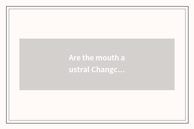 Are the mouth austral Changchun station and boreal mouth distinguished?