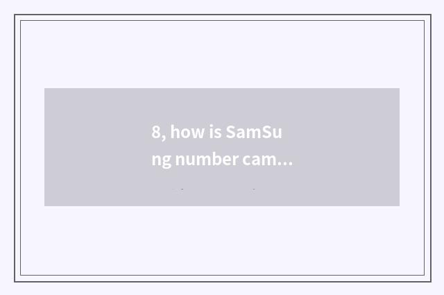 8, how is SamSung number camera used?