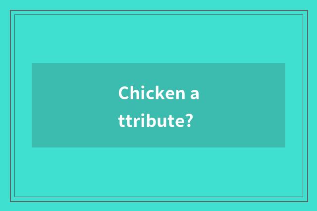 Chicken attribute?
