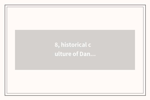 8, historical culture of Dan Yang?