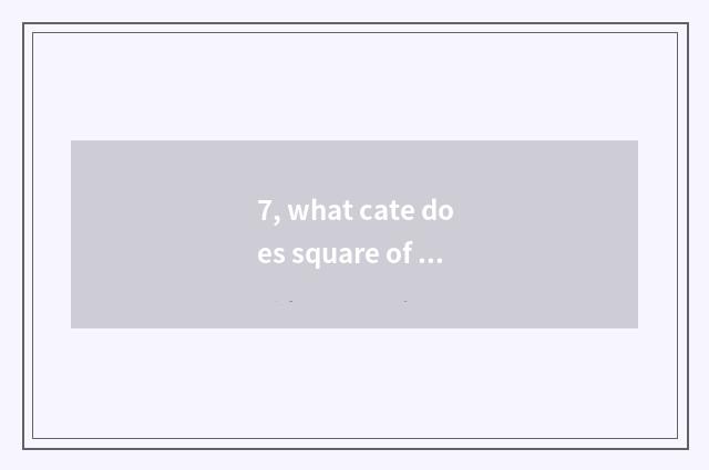7, what cate does square of prosperous Ping Moda have?