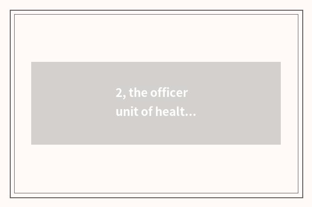 2, the officer unit of healthy newspaper?