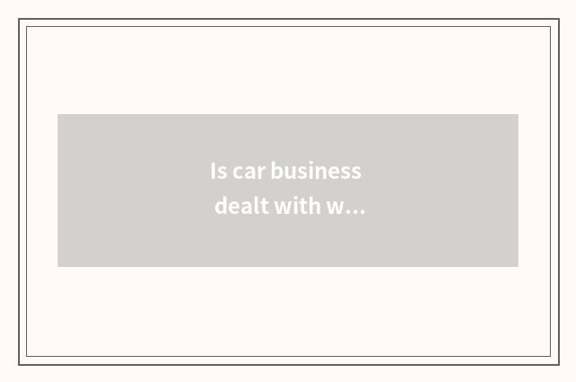 Is car business dealt with what company to want?