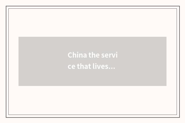 China the service that lives in is affirmatory
