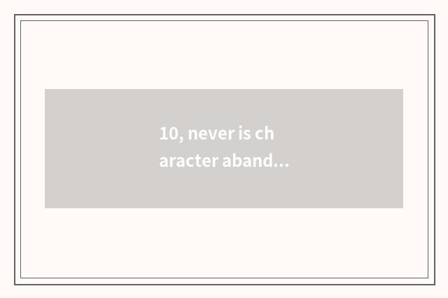 10, never is character abandoned close justice word?
