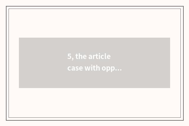 5, the article case with opposite cool detachment?