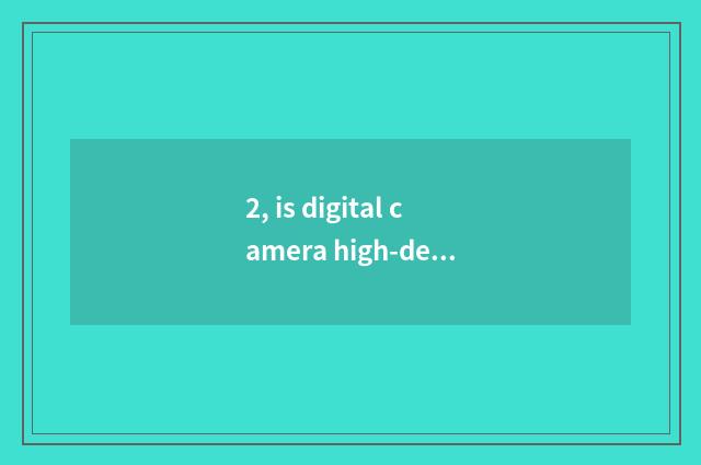 2, is digital camera high-definition does the graph belong to vectorgraph?