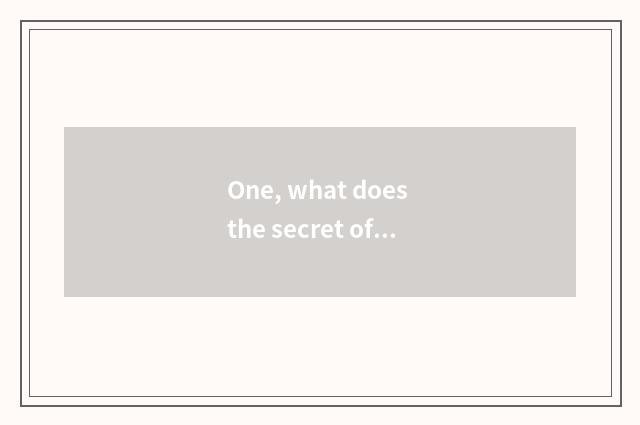 One, what does the secret of nature have?