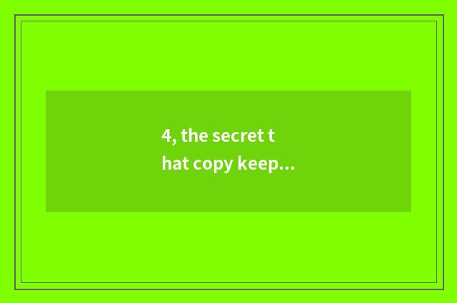 4, the secret that copy keeps nature?