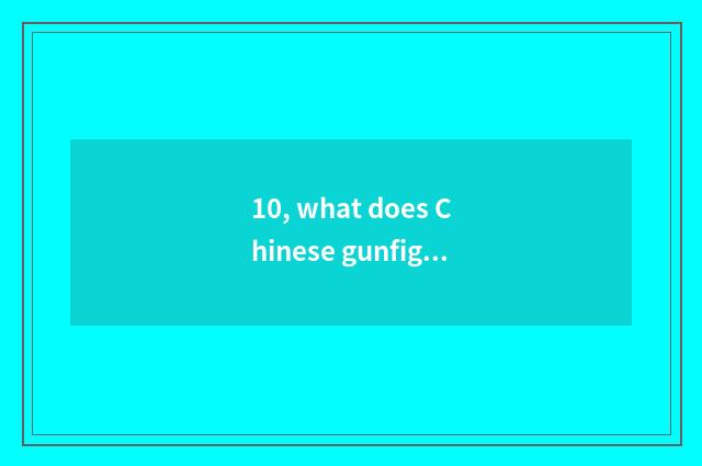 10, what does Chinese gunfight game have?