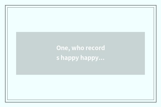 One, who records happy happy classroom?