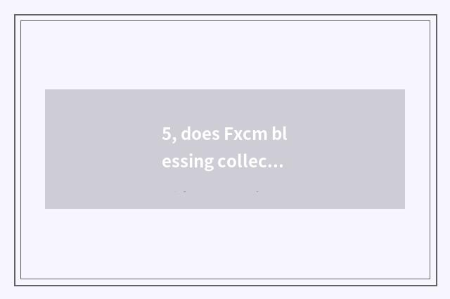 5, does Fxcm blessing collect platform to rely on chart?