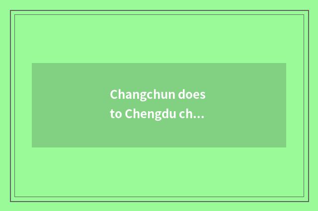 Changchun does to Chengdu channel of 9 stockaded village travel round what price