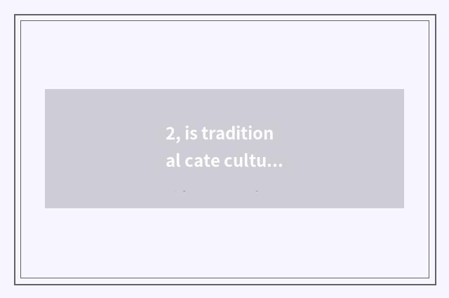 2, is traditional cate culture classical sentence?