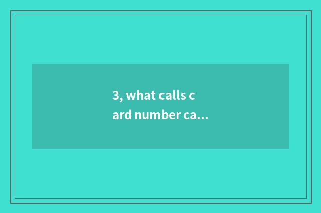 3, what calls card number camera?