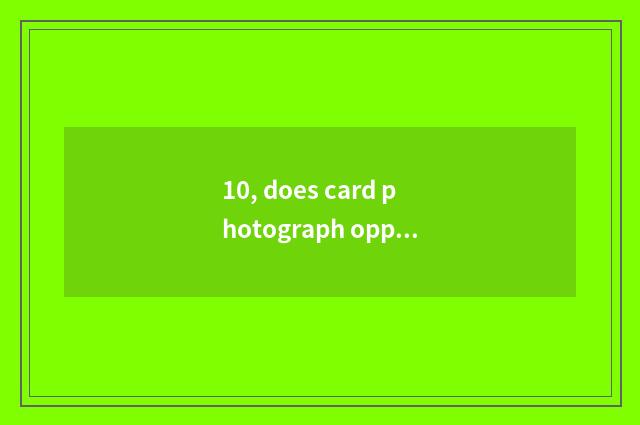 10, does card photograph opportunity exit photography market?