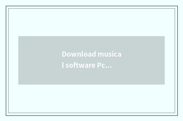Download musical software Pc freely?