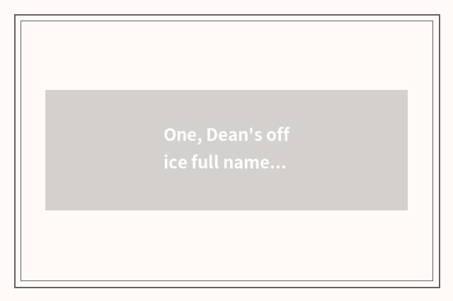 One, Dean's office full name?