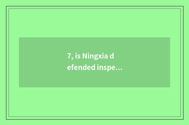 7, is Ningxia defended inspect talk mention gold broadcast time?