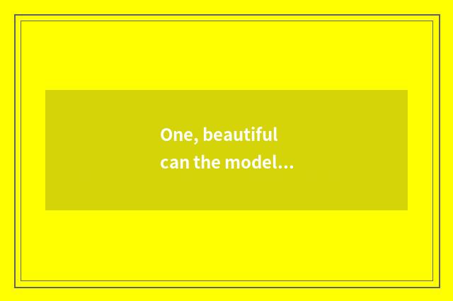 One, beautiful can the model of digital camera?