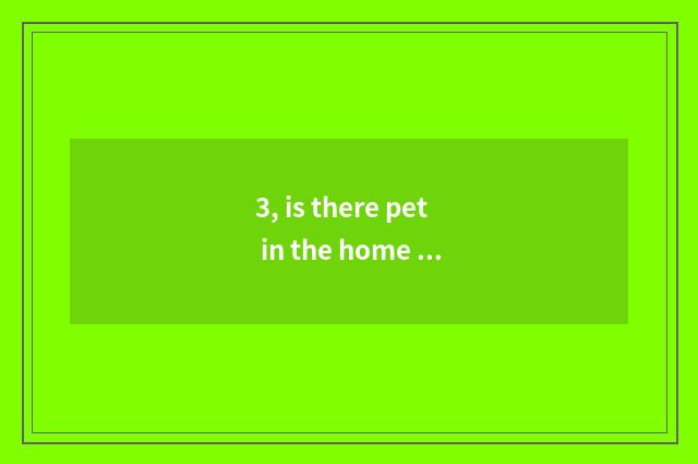 3, is there pet in the home how to destroy the flea in dividing the home?