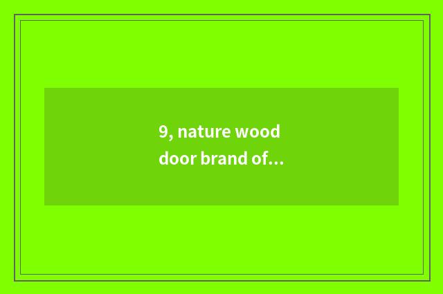 9, nature wood door brand of a few lines?