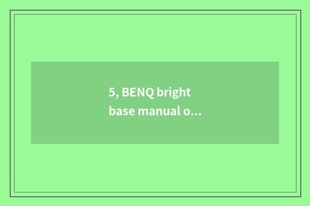 5, BENQ bright base manual of 650hg number camera?