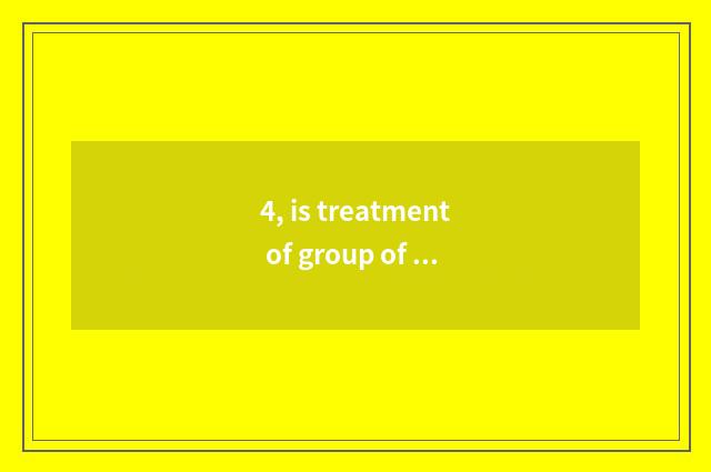 4, is treatment of group of Chinese supply and marketing good?