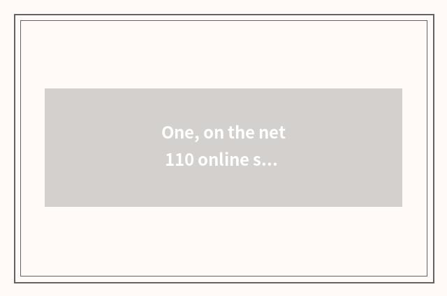 One, on the net 110 online seek advice?