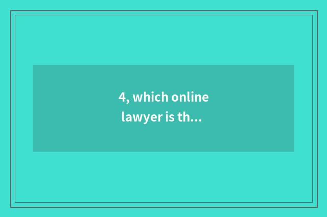 4, which online lawyer is there to seek advice on the net?