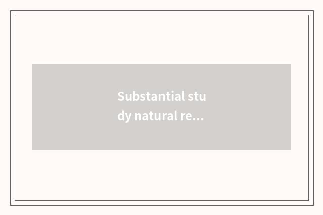 Substantial study natural resources