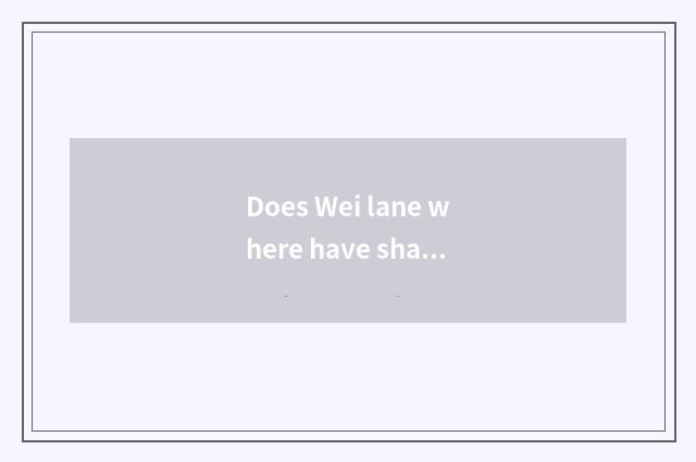 Does Wei lane where have share a car?