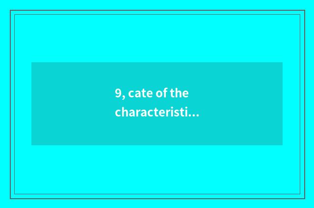 9, cate of the characteristic that believe appropriate?
